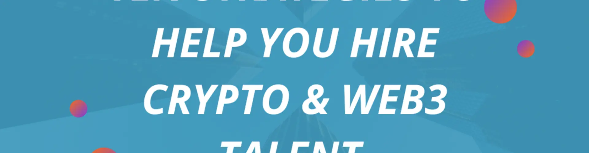 Ten Strategies to Help You Hire