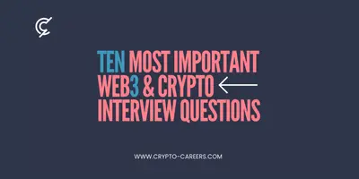 Ten most important Web3 & Crypto interview questions
